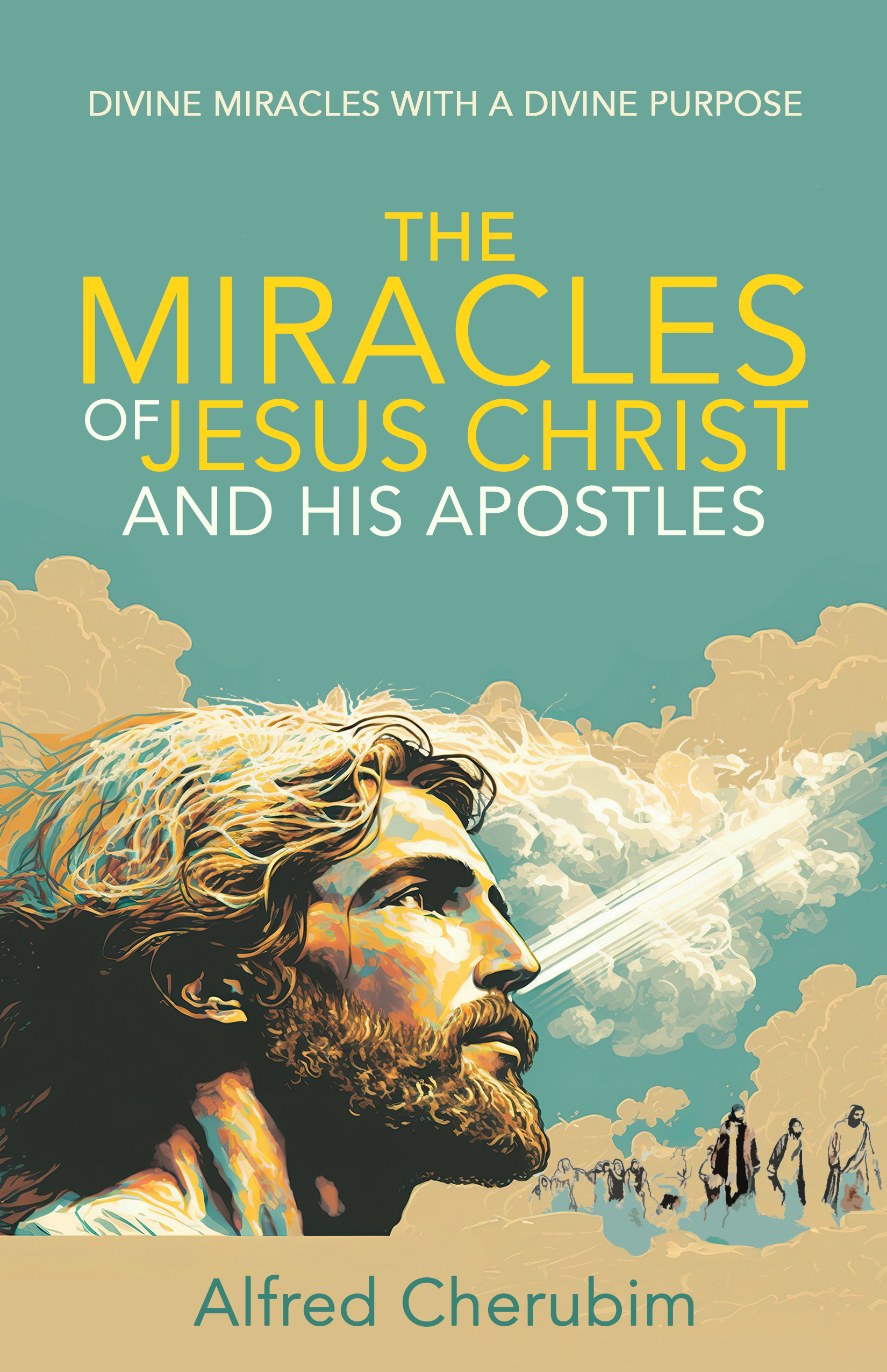 Front - The Miracles of Jesus Christ and His Apostles in the Bible - Alfred Cherubim